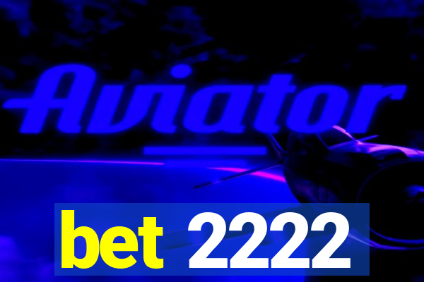 bet 2222